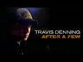 Travis Denning - After A Few (Official Audio)