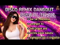 Lagu DISCO REMIX DANGDUT TERBARU FULL BASS 2026 🔥 Kau Tak Melepaskan | DJ Dangdut Viral