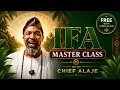 Free Ifa Masterclass With Chief Alaje