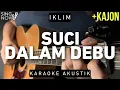 Download Lagu Suci Dalam Debu - Iklim (Karaoke Akustik + Kajon)