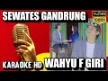 Sewates Gandrung - KARAOKE Wahyu F Giri #WahyuFGiriKaraoke #SewatesGandrungKaraoke #SewatesGandrung