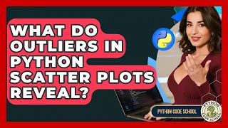 What Do Outliers In Python Scatter Plots Reveal - Python Code School