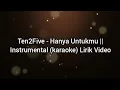 Download Lagu Ten2Five - Hanya Untukmu || Instrumental (karaoke) Lirik Video