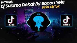 Download DJ SULAMA DEKAT BY SOPAN YETE VIRAL TIK TOK TERBARU 2022!! MP3