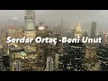 Download Lagu Serdar Ortaç - Beni Unut/speed up