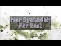 Download Lagu Far East- Nur Syahadah (Lyric Video)