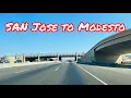 SAN JOSE TO MODESTO CALIFORNIA FULL DRIVE
