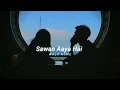 Sawan Aaya Hai [Slowed + Reverb]🥀🌎
