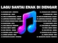 Lagu Lagu Santai Buat Kerja - Lagu Pop Hits Indonesia Tahun 2000an #mungkinnanti #kukatakandenganindah
