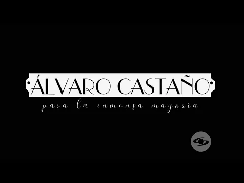 Especiales Caracol presenta 'Álvaro Castaño, para la inmensa mayoría'