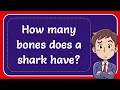 How many bones does a shark have