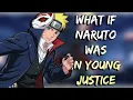 What If Naruto Joined Young Justice Part 1