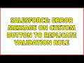 Salesforce Error Message on custom button to replicate validation rule