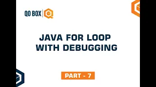 Java For Loop With Debugging Part 7 QO-BOX