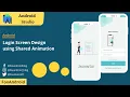 Login Screen Design with Shared Animation Android Tutorial Android Studio Tutorial