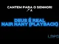 Download Lagu Deus é Real - Nair Nany (Playback Reduzido c/ Backing Vocais)