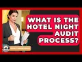 What Is The Hotel Night Audit Process - Hospitality Management Mastery