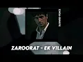 Download Lagu Zaroorat - Ek Villain (Perfect Slowed) | Reverb (Bonus)