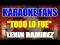Todo Lo Fue - Karaoke - Lenin Ramirez