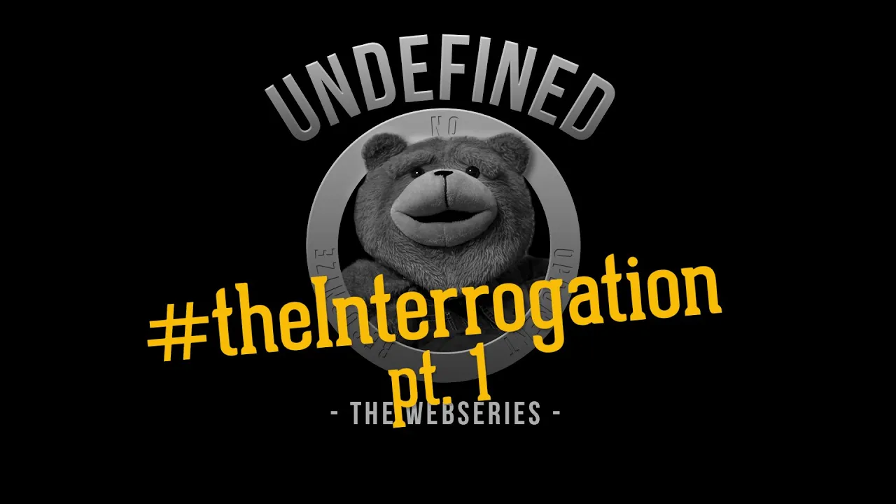 Undefined, Episode 6 - The Interrogation, Pt. 1