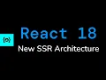 New Suspense SSR Architecture - React 18