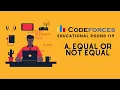 A Equal or Not Equal Educational Codeforces Round 119 Rated for Div 2