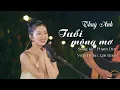 Lagu Tuổi Mộng Mơ - Thùy Anh | Em ước mơ được là tiên nữ, ban phép tiên cho hoa biết nói cả tiếng người