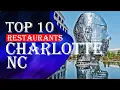 Top Ten Restaurants In Charlotte North Carolina 2023