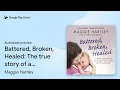 Battered Broken Healed The true story of a by Maggie Hartley book