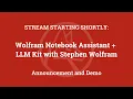 Wolfram Notebook Assistant LLM Kit Announcement and Demo with Stephen Wolfram