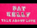 Download Lagu Pat Kelly - Talk About Love (Official Lyrics Video) | Pama Records