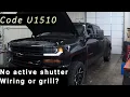 2017 Chevrolet Silverado active grill failure Code U1510 Diagnosis only Customer will repair