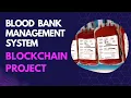 Blockchain Blood Bank Management System Project Blockchain Projects