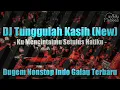 Download Lagu DJ TUNGGULAH KASIH (New) X SIA SIA BERJUANG || DUGEM NONSTOP INDO GALAU TERBARU