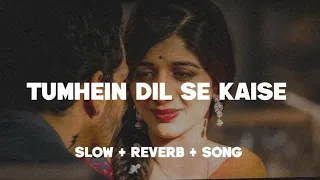 tumhen dil se kaise juda hum karenge slowed reverb sky dhamaka lofi lyrics