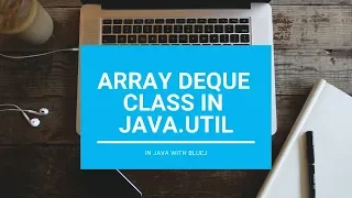 Array Deque In Java util - Core Java With BlueJ