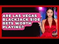 Are Las Vegas Blackjack Side Bets Worth Playing - Las Vegas Insider Guide