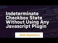 Indeterminate checkbox state without using any javascript plugin