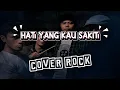 Lagu HATI YANG KAU SAKITI - ROSSA COVER ROCK BY AKKAZ BAND