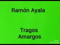 Ramon Ayala   Tragos Amargos   LETRA!