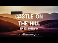 Castle On The Hill - Ed Sheeran (Lyrics) 🎵