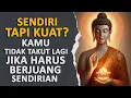 Download Lagu Sendiri Tapi Kuat – Rahasia Ketenangan dari Ajaran Buddha | Rakit Tua