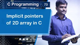 Implicit Pointers of 2D Array in C - C Programming Tutorial 73