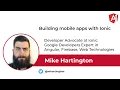 Mike Hartington - Building mobile apps with Ionic