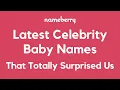 Celebrity Baby Names That Surprised Us