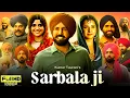 Download Lagu Sarbala ji Full Movie in Punjabi 2025 | Gippy Grewal | Ammy Virk | Sargun Mehta | HD Review \u0026 Facts