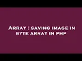 Array saving image in byte array in php