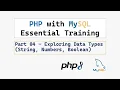 PHP with MySQL Essential Training Part 04 - Exploring Data Types String Numbers Boolean
