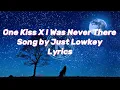 One Kiss - Just Lowkey ( Lyrics ) I Was Never There