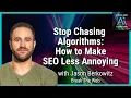 Stop Chasing Algorithms How to Make SEO Less Annoying with Jason Berkowitz